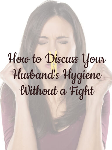 How to Discuss Your Husband's Hygiene Without a Fight