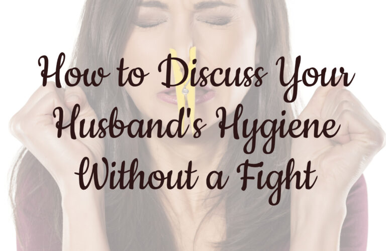 How to Discuss Your Husband's Hygiene Without a Fight