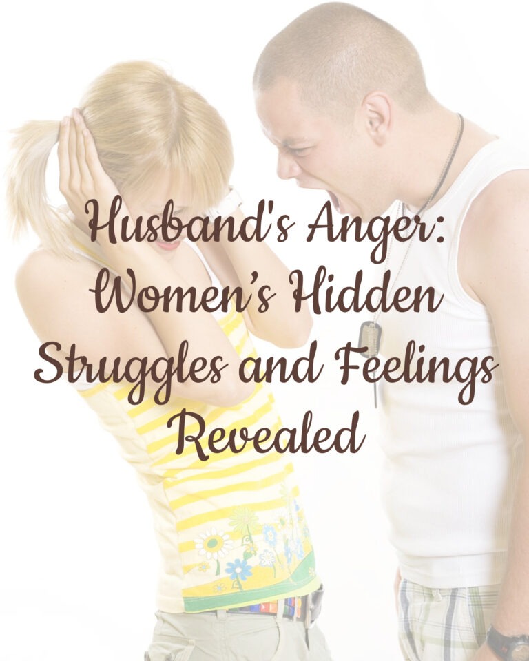 Husband's Anger: Women’s 19 Hidden Struggles and Feelings Revealed