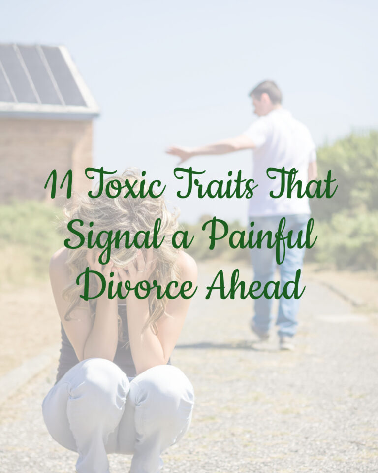 11 Toxic Traits That Signal a Painful Divorce Ahead