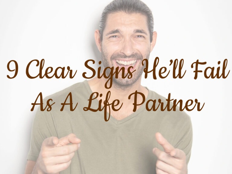 9 Clear Signs He’ll Fail as a Life Partner